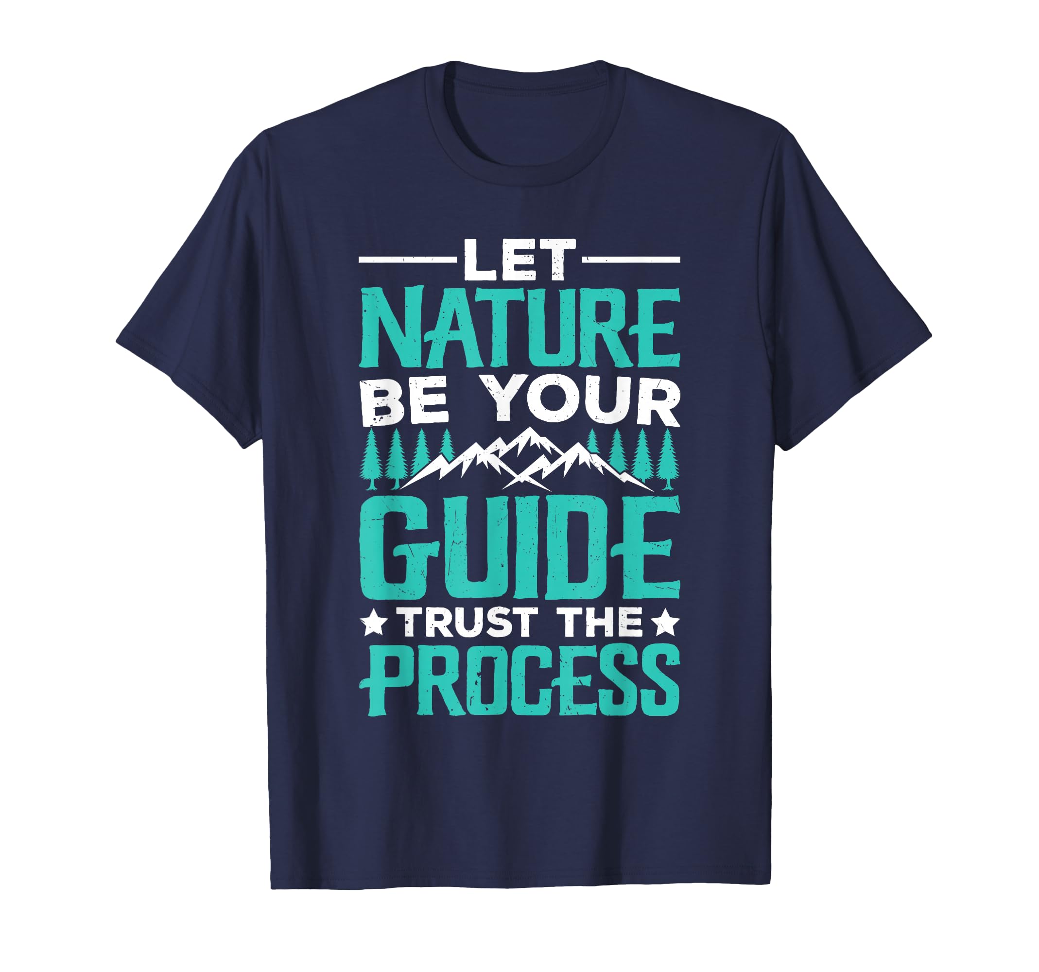 Let Nature Be Your Guide Trust T-Shirt - Casual Everyday Wear for Adults - T-Shirt, Sweatshirt, Hoodie