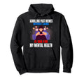 Scrolling Past Memes Without Liking Is Hoodie - Custom Art Print Unisex - T-Shirt, Sweatshirt, Hoodie