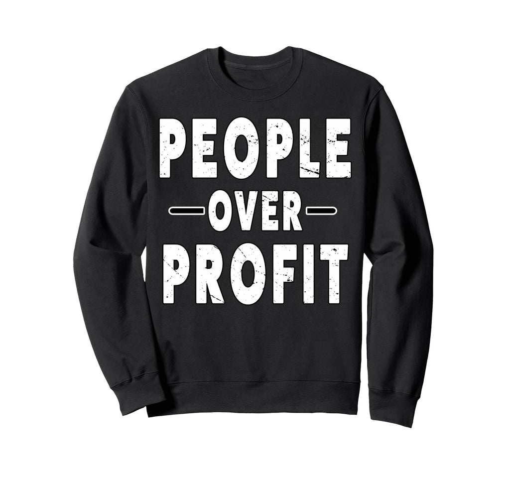 People Over Profit People March Sweatshirt - Aesthetic Graphic for Adults - T-Shirt, Sweatshirt, Hoodie