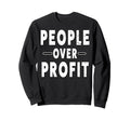 People Over Profit People March Sweatshirt - Aesthetic Graphic for Adults - T-Shirt, Sweatshirt, Hoodie