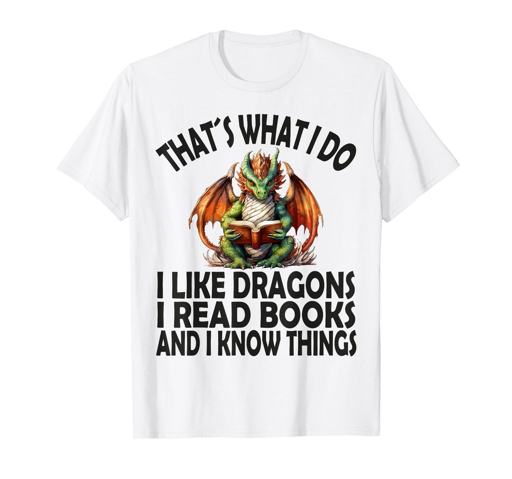That S What I Do I Like Dragons I Read T-Shirt - Trendy Graphic Men Women - T-Shirt, Sweatshirt, Hoodie