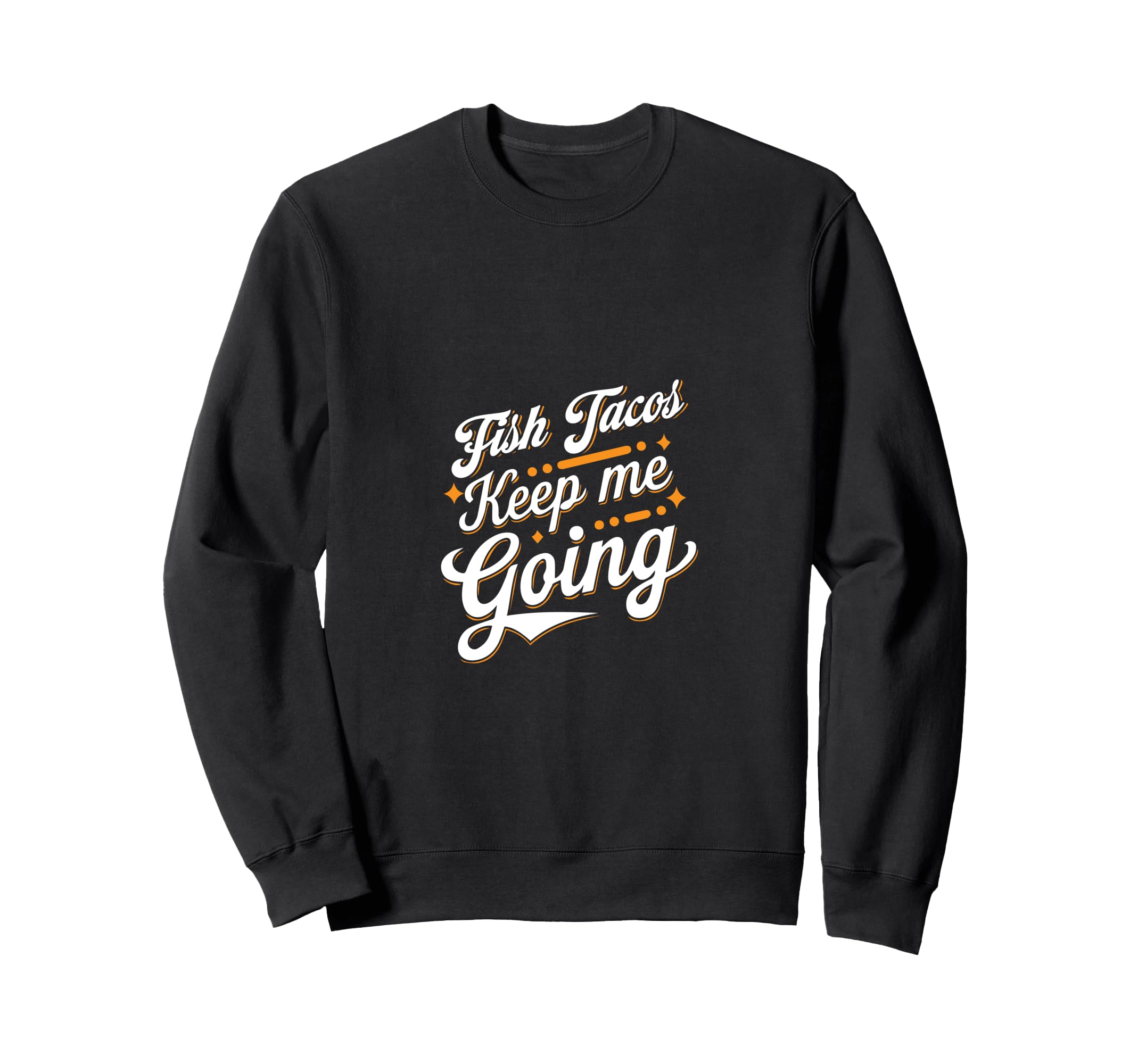 Fish Tacos Keep Me Going Sweatshirt - Aesthetic Graphic Unisex - T-Shirt, Sweatshirt, Hoodie