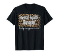 Mental Health Therapist Mental Health T-Shirt - Fun Novelty Design Unisex - T-Shirt, Sweatshirt, Hoodie
