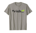 Gardener Gardening My Garden Is T-Shirt - Fun Novelty Design Men Women - T-Shirt, Sweatshirt, Hoodie