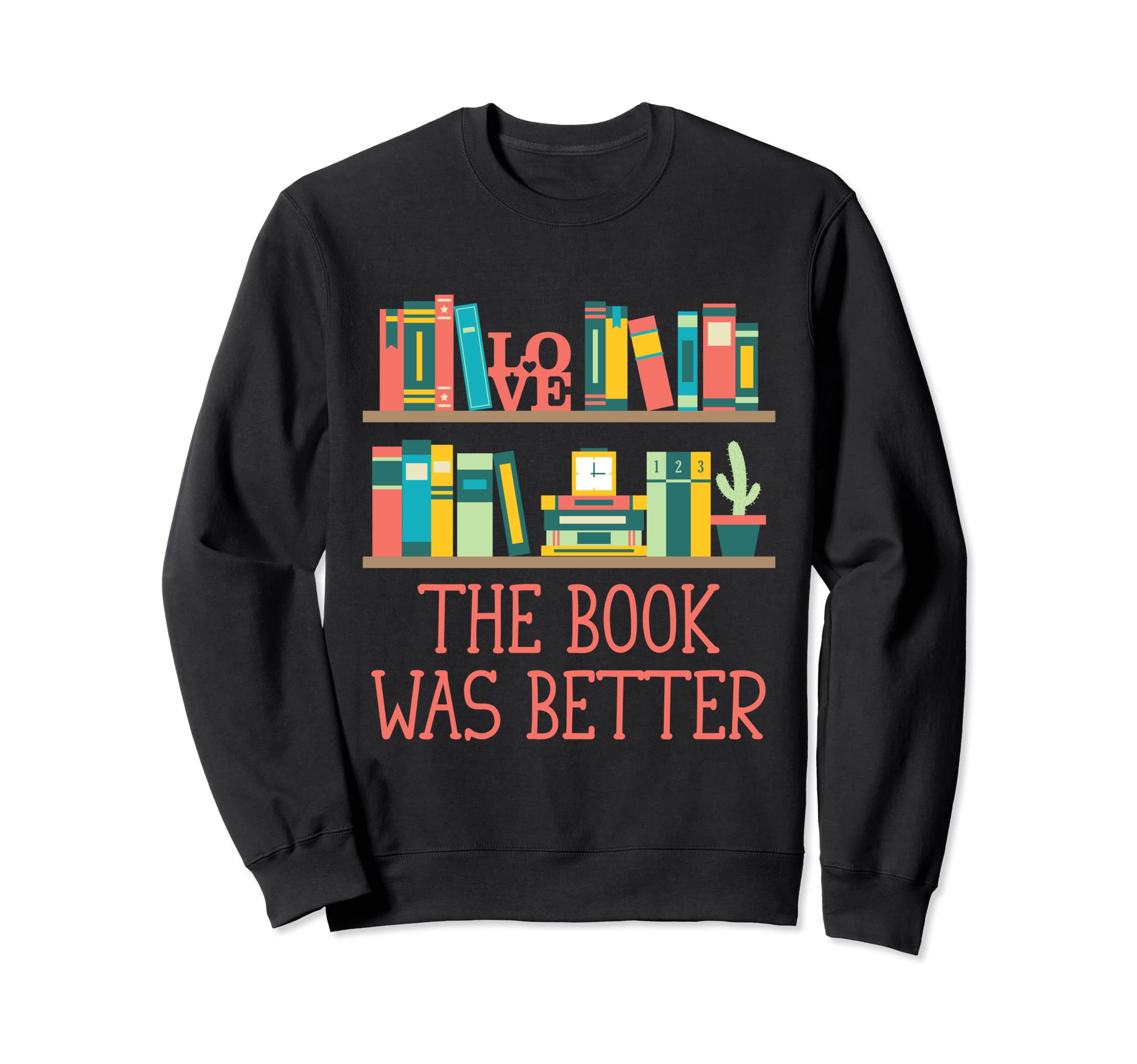 Book Was Better Funny Reading Sweatshirt - Casual Everyday Wear for Adults - T-Shirt, Sweatshirt, Hoodie
