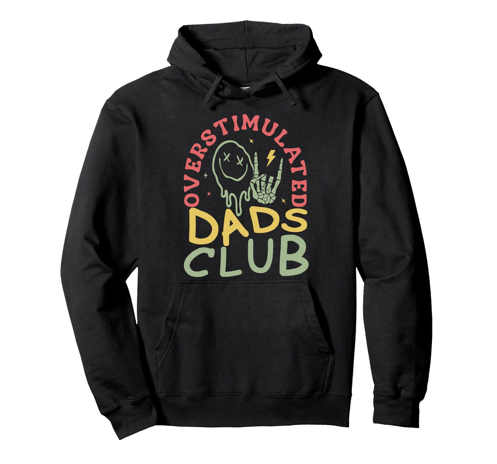 Overstimulated Dads Club Hoodie - Novelty Apparel for Adults - T-Shirt, Sweatshirt, Hoodie