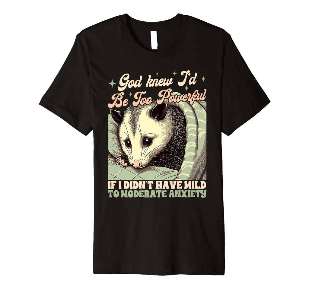 Anxiety Opossum If I Didnt Have Mild To T-Shirt - Streetwear Style Unisex - T-Shirt, Sweatshirt, Hoodie