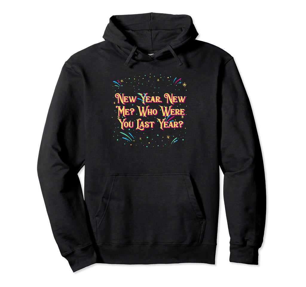 Happy New Me Year Funny Self Love Self Hoodie - Aesthetic Graphic Unisex - T-Shirt, Sweatshirt, Hoodie