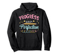 Progress Over Perfection Motivational Hoodie - Streetwear Style for Adults - T-Shirt, Sweatshirt, Hoodie