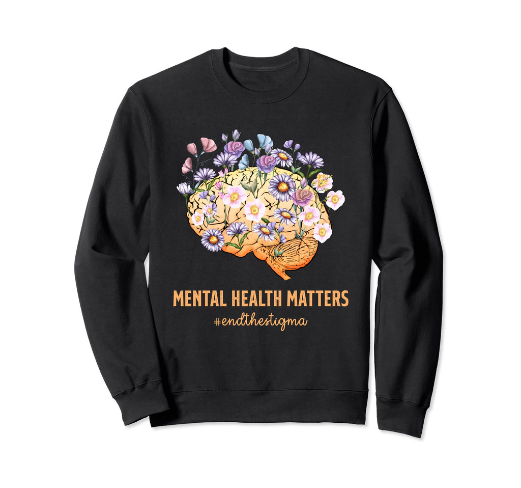 End Stigma Mental Health Mental Sweatshirt - Custom Art Print Men Women - T-Shirt, Sweatshirt, Hoodie