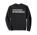 Overthinking Progress Introvert Sweatshirt - Graphic Print for Adults - T-Shirt, Sweatshirt, Hoodie