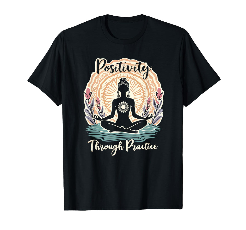 Positivity Through Practice Mindfulness T-Shirt - Unique Graphic Men Women - T-Shirt, Sweatshirt, Hoodie