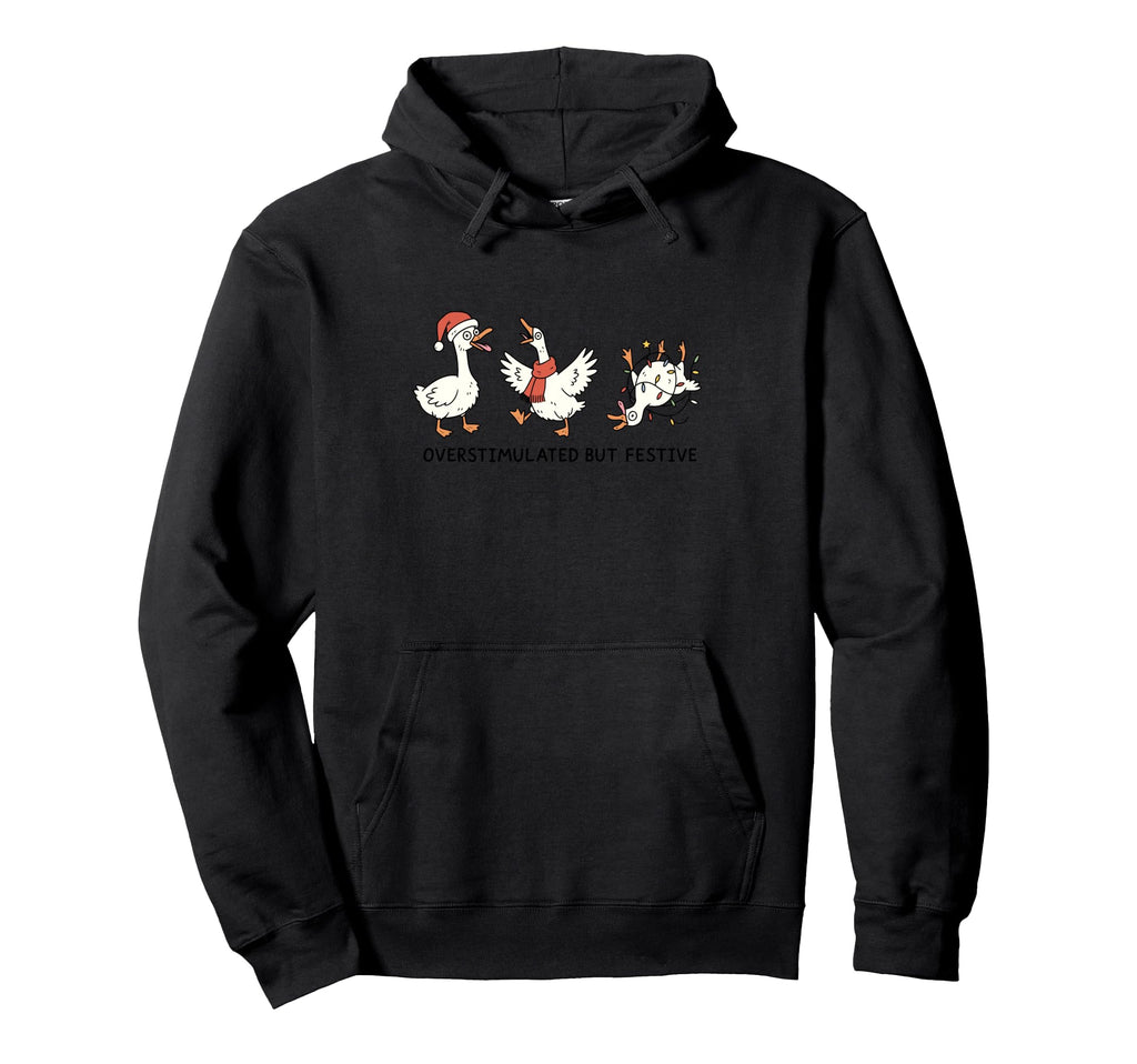 Overstimulated But Festive Goose Santa Hoodie - Minimalist Print Men Women - T-Shirt, Sweatshirt, Hoodie