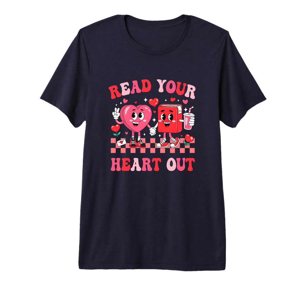 Read Your Heart Out Valentines T-Shirt - Fun Novelty Design Men Women - T-Shirt, Sweatshirt, Hoodie