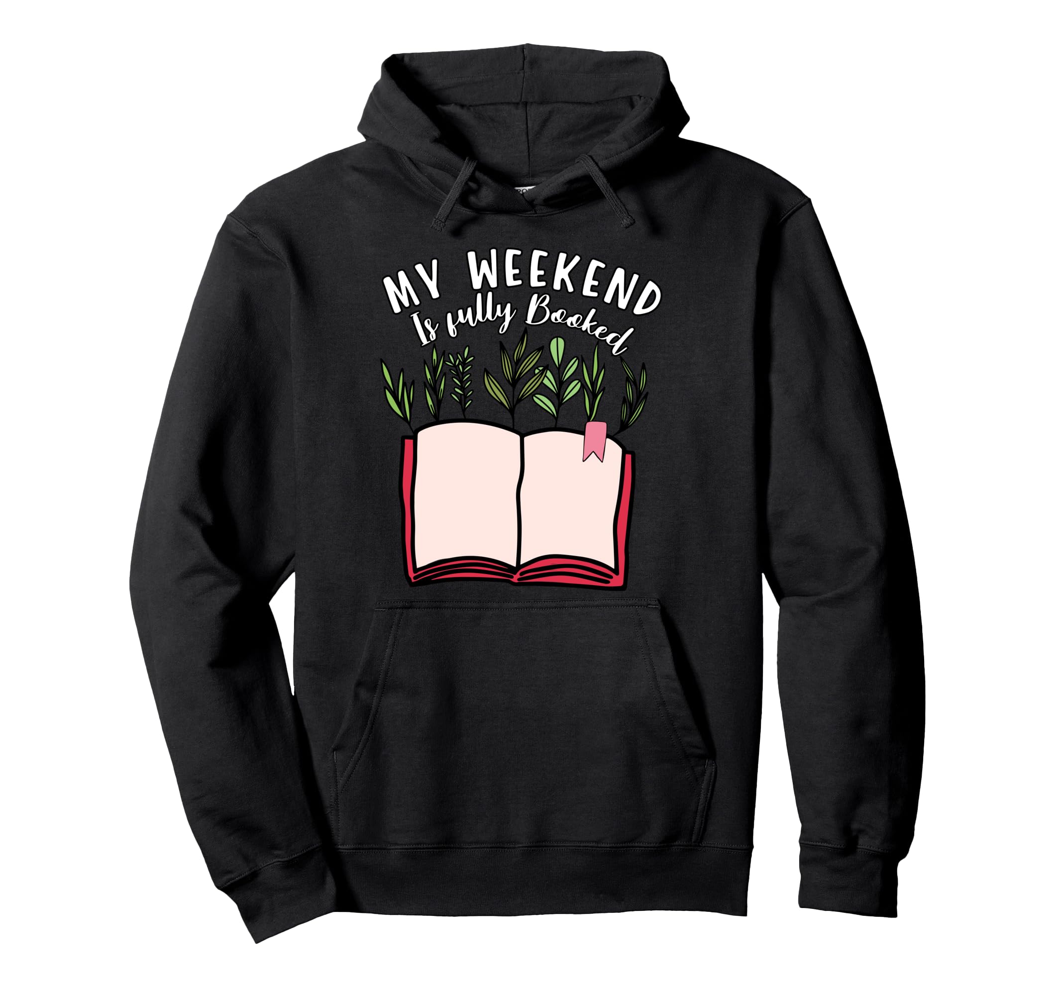 My Weekend Is Fully Booked Book Lover Hoodie - Streetwear Style Unisex - T-Shirt, Sweatshirt, Hoodie