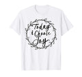 Christian Gifts Lovely Today I Choose T-Shirt - Fun Novelty Design Unisex - T-Shirt, Sweatshirt, Hoodie