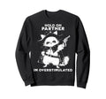 Hold Partner Im Overstimulated Sweatshirt - Casual Everyday Wear Unisex - T-Shirt, Sweatshirt, Hoodie