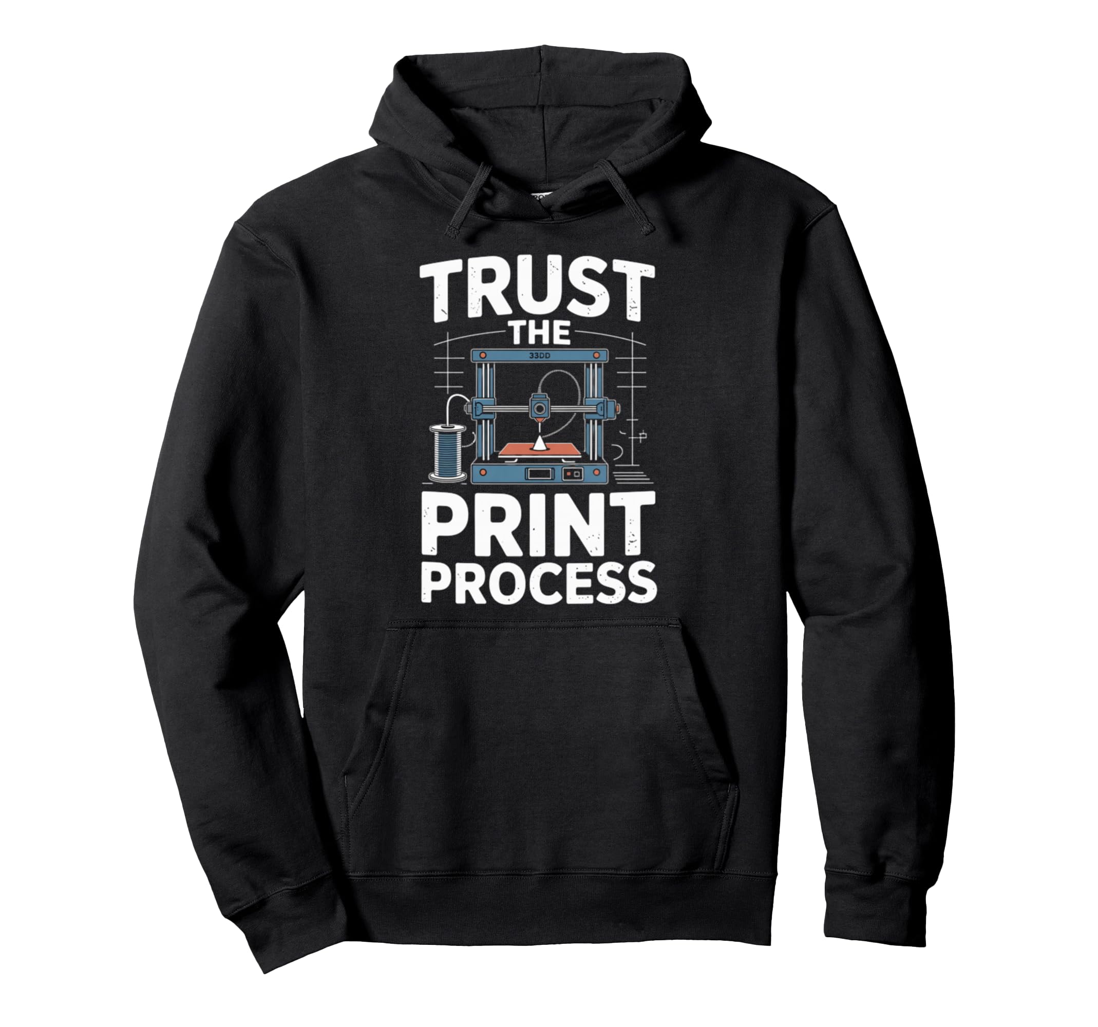Trust Process 3D Printer Maker Hoodie - Aesthetic Graphic Unisex - T-Shirt, Sweatshirt, Hoodie