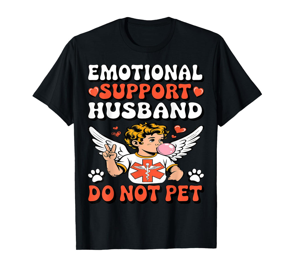 Emotional Support Husband Funny T-Shirt - Custom Art Print for Adults - T-Shirt, Sweatshirt, Hoodie