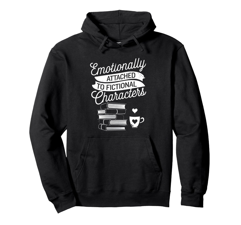 Emotionally Attached To Fictional Hoodie - Custom Art Print for Adults - T-Shirt, Sweatshirt, Hoodie