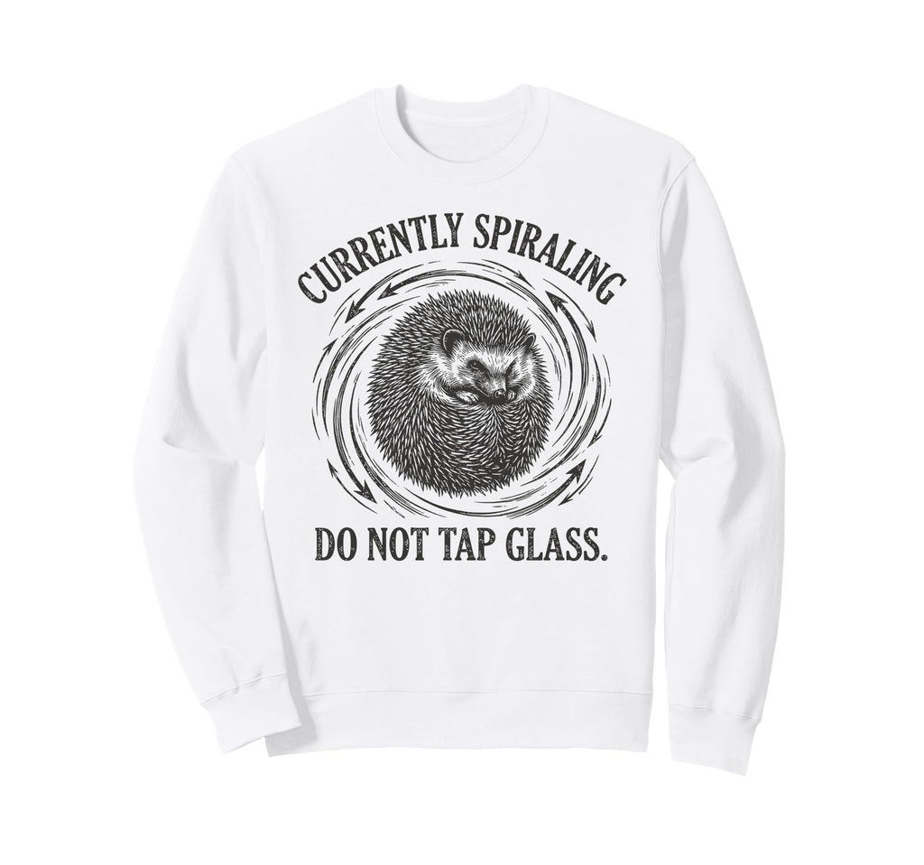 Funny Hedgehog Currently Spiraling Sweatshirt - Graphic Print for Adults - T-Shirt, Sweatshirt, Hoodie