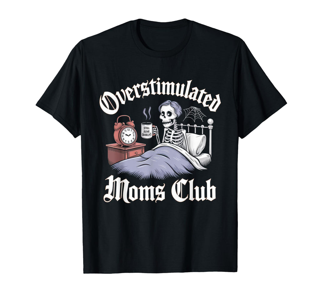 Overstimulated Moms Club Mom Depression T-Shirt - Aesthetic Graphic Unisex - T-Shirt, Sweatshirt, Hoodie