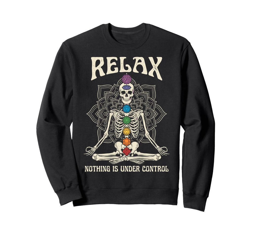 Relax Nothing Is Under Control Yoga Sweatshirt - Custom Art Print Unisex - T-Shirt, Sweatshirt, Hoodie