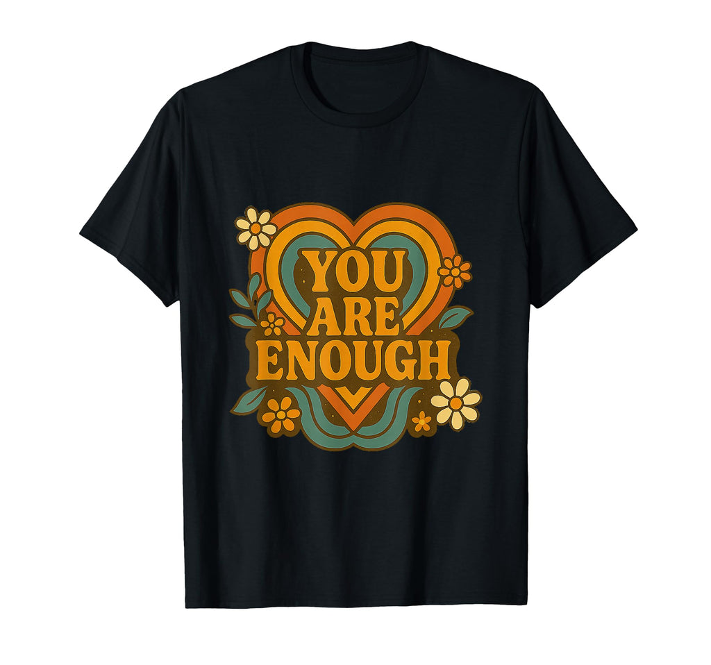 You Are Enough Groovy Self Love T-Shirt - Aesthetic Graphic Unisex - T-Shirt, Sweatshirt, Hoodie