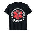 Emotional Support Human Do Not Pet T-Shirt - Streetwear Style Unisex - T-Shirt, Sweatshirt, Hoodie