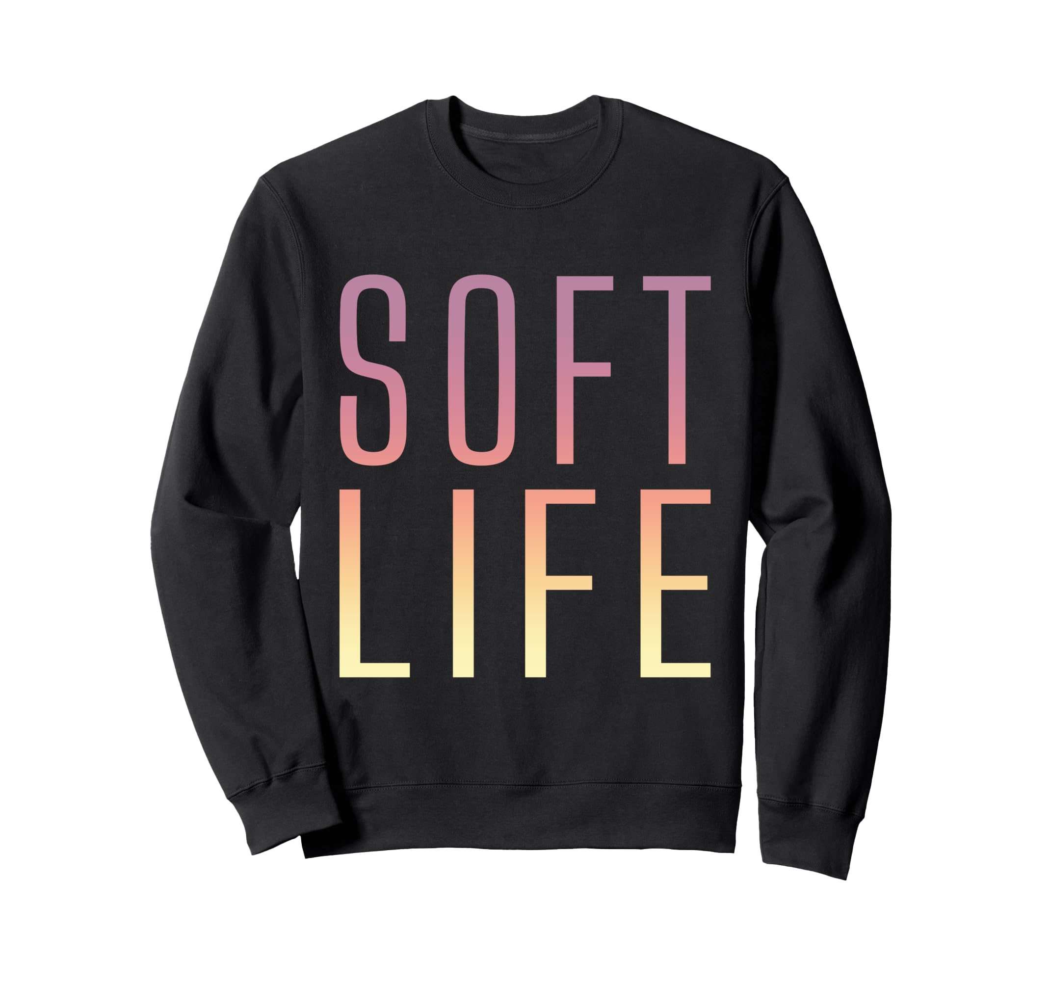 Soft Life Dont Stress Free Softlife Sweatshirt - Aesthetic Graphic Unisex - T-Shirt, Sweatshirt, Hoodie
