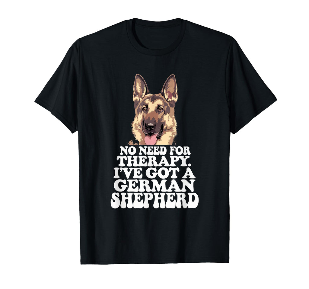 No Need Therapy Ive Got German T-Shirt - Fun Novelty Design for Adults - T-Shirt, Sweatshirt, Hoodie