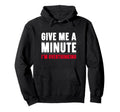 Give Me Minute Im Overthinking Funny Hoodie - Novelty Apparel Unisex - T-Shirt, Sweatshirt, Hoodie