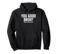 You Good Bruh Mental Health Matters Hoodie - Trendy Graphic for Adults - T-Shirt, Sweatshirt, Hoodie