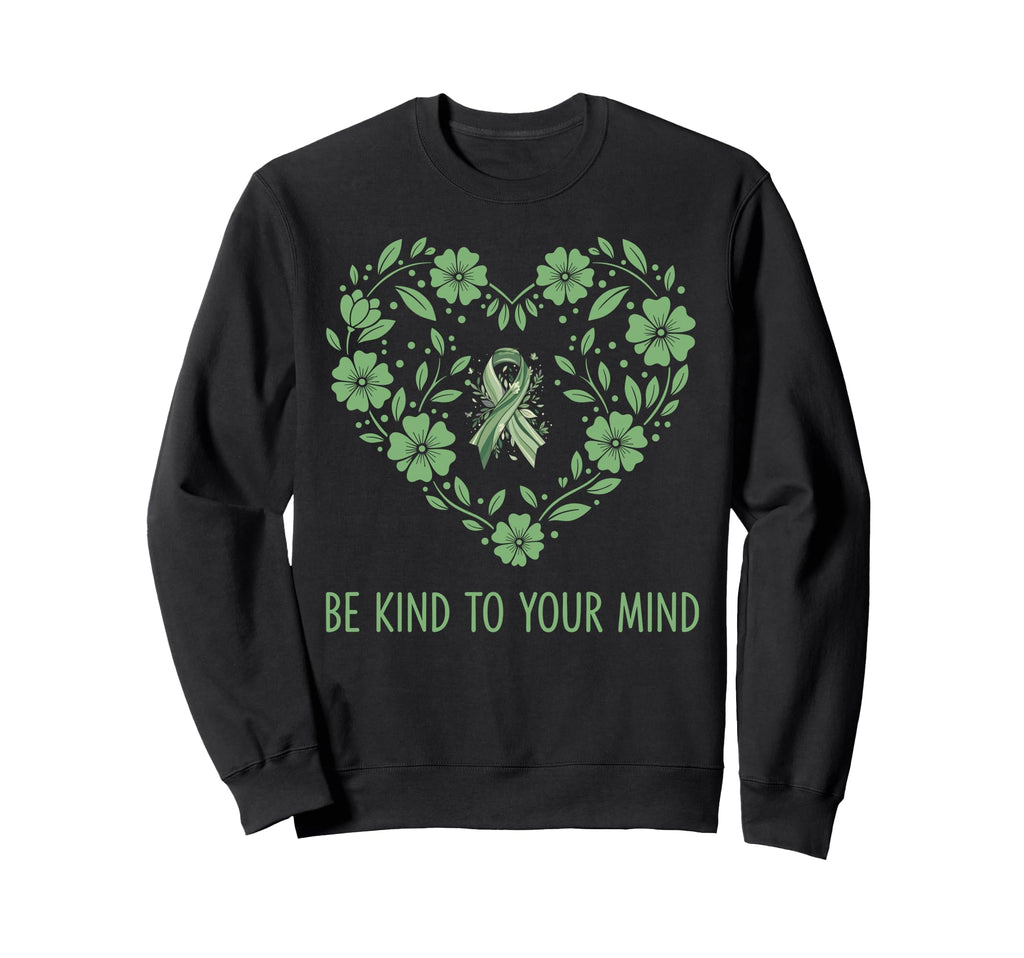 Be Kind To Your Mind Mental Sweatshirt - Fun Novelty Design for Adults - T-Shirt, Sweatshirt, Hoodie