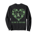 Be Kind To Your Mind Mental Sweatshirt - Fun Novelty Design for Adults - T-Shirt, Sweatshirt, Hoodie