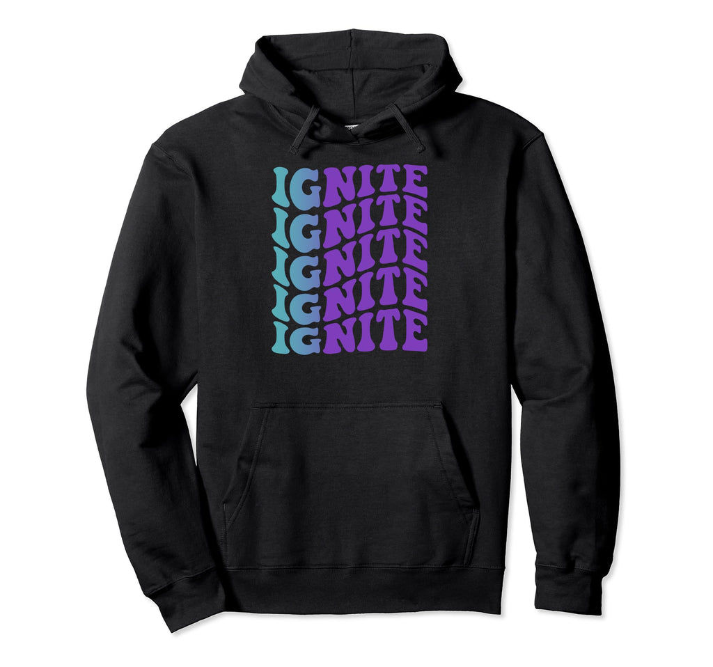 Ignite Self Care Hoodie - Casual Everyday Wear Unisex - T-Shirt, Sweatshirt, Hoodie