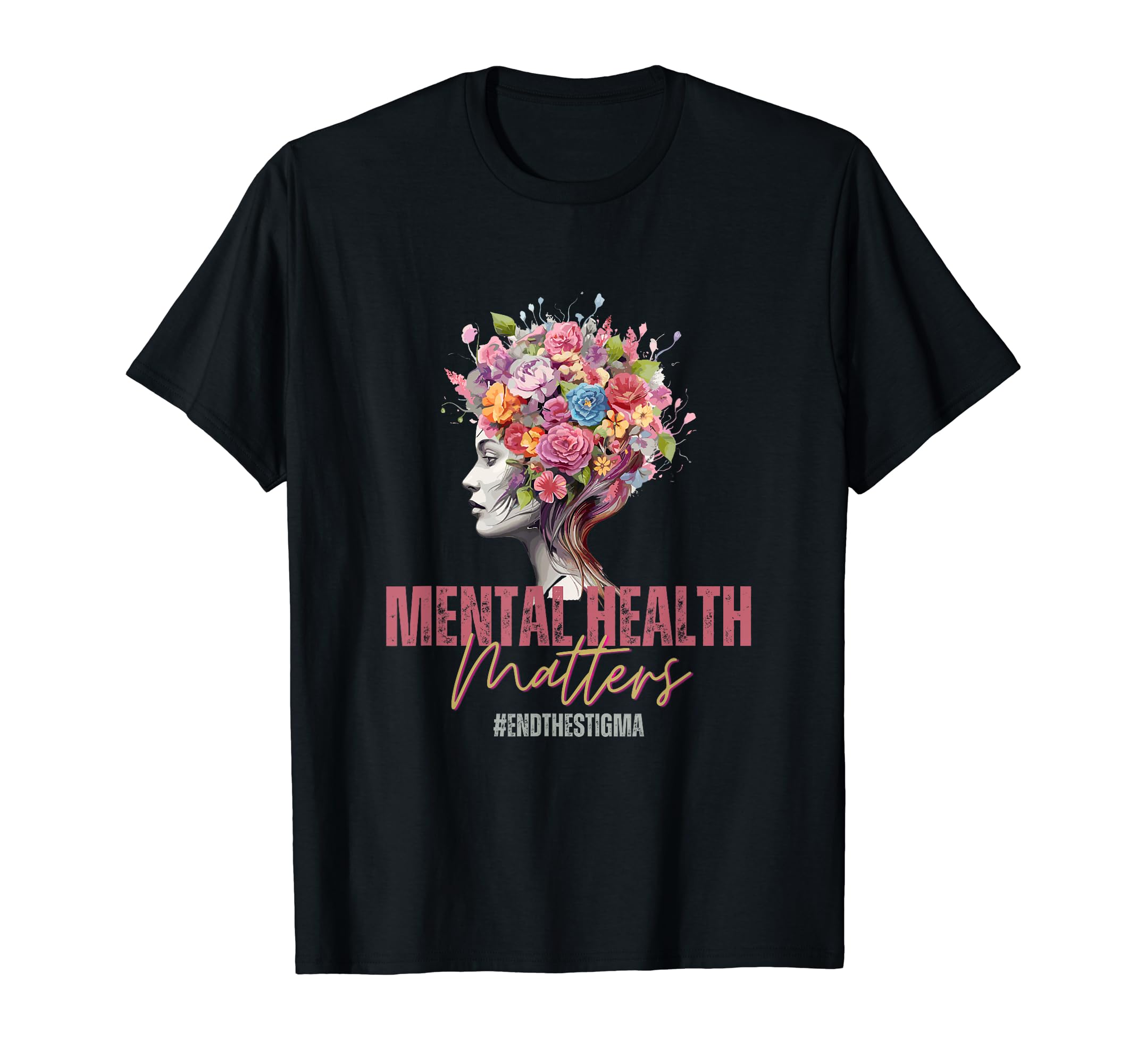 Mental Health Awareness Month End T-Shirt - Casual Everyday Wear Men Women - T-Shirt, Sweatshirt, Hoodie