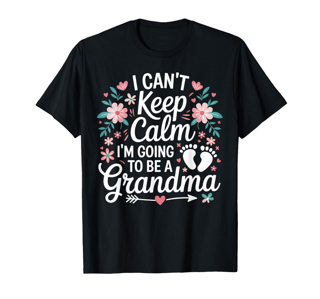 I Cant Keep Calm Im Going To Be T-Shirt - Fun Novelty Design for Adults - T-Shirt, Sweatshirt, Hoodie