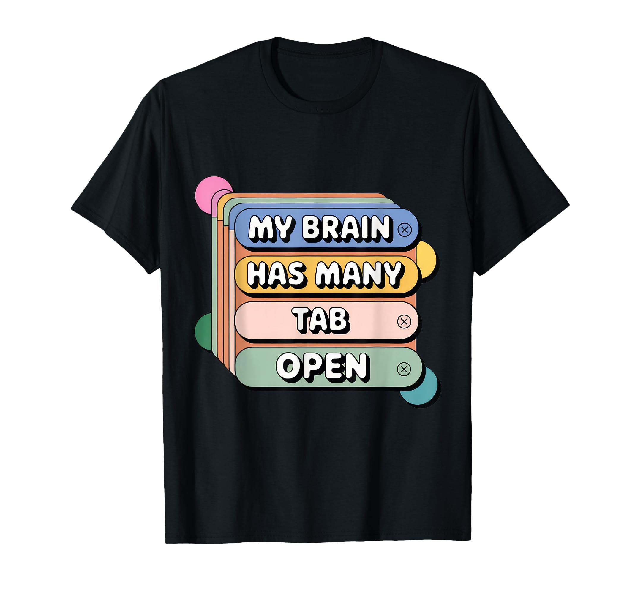 Many Tabs Funny Brain Adhd Chaos Mental T-Shirt - Streetwear Style Unisex - T-Shirt, Sweatshirt, Hoodie