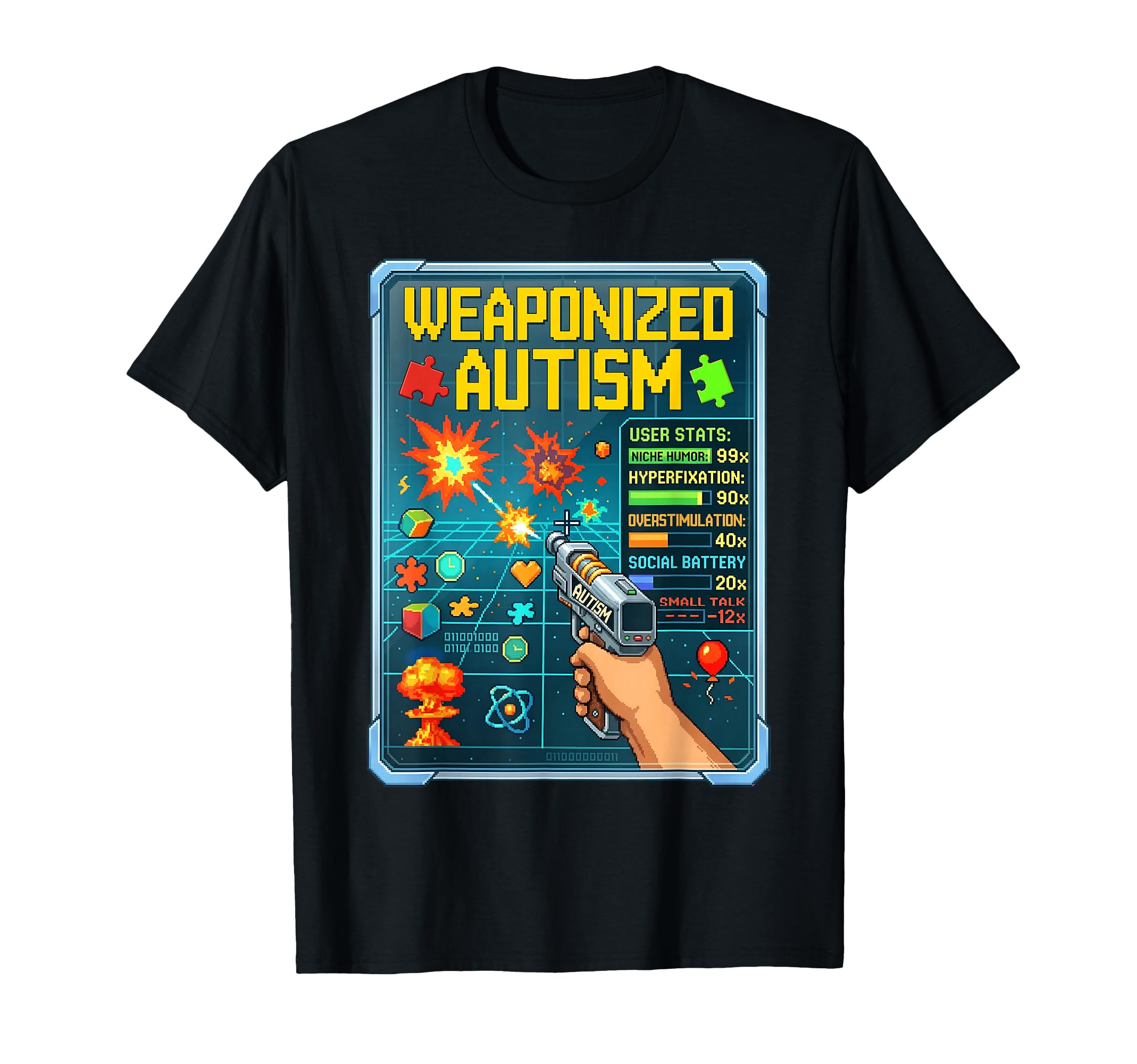 Weaponized Autism Funny T-Shirt - Casual Everyday Wear for Adults - T-Shirt, Sweatshirt, Hoodie