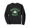 Toadally Okay Funny Frog Visual Sweatshirt - Minimalist Print for Adults - T-Shirt, Sweatshirt, Hoodie