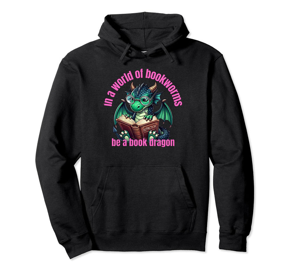Dragon World Bookworms Be Book Hoodie - Fun Novelty Design for Adults - T-Shirt, Sweatshirt, Hoodie