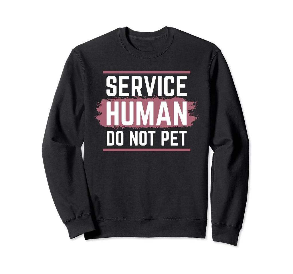 Emotional Support Human Do Not Pet Sweatshirt - Novelty Apparel for Adults - T-Shirt, Sweatshirt, Hoodie