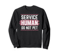 Emotional Support Human Do Not Pet Sweatshirt - Novelty Apparel for Adults - T-Shirt, Sweatshirt, Hoodie