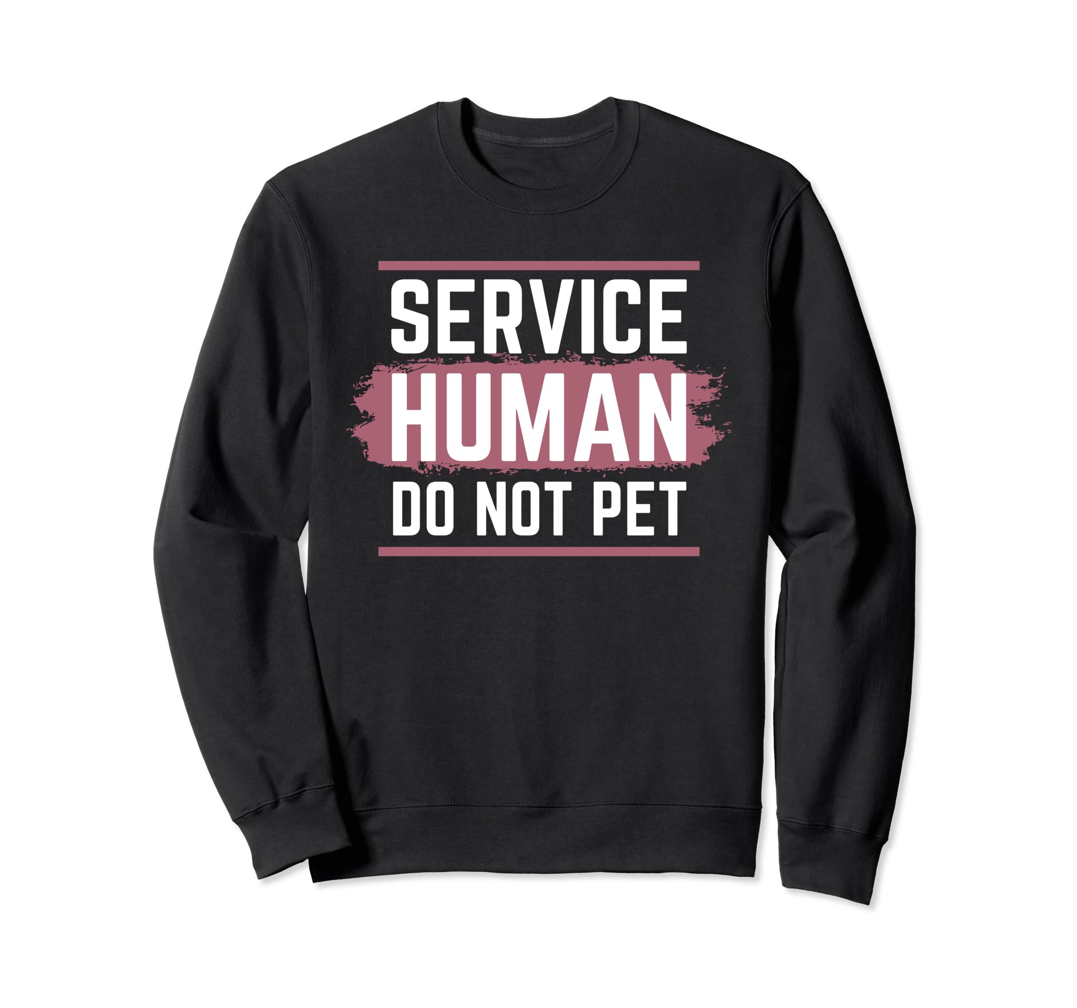 Emotional Support Human Do Not Pet Sweatshirt - Novelty Apparel for Adults - T-Shirt, Sweatshirt, Hoodie