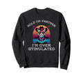 Hold Partner Im Overstimulated Funny Sweatshirt - Unique Graphic Men Women - T-Shirt, Sweatshirt, Hoodie