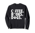 Coffee Books Dogs Gifts Dog Sweatshirt - Casual Everyday Wear Men Women - T-Shirt, Sweatshirt, Hoodie