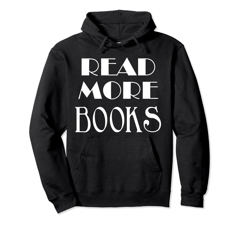 Read More Books Bibliophiles Hoodie - Minimalist Print for Adults - T-Shirt, Sweatshirt, Hoodie