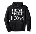 Read More Books Bibliophiles Hoodie - Minimalist Print for Adults - T-Shirt, Sweatshirt, Hoodie