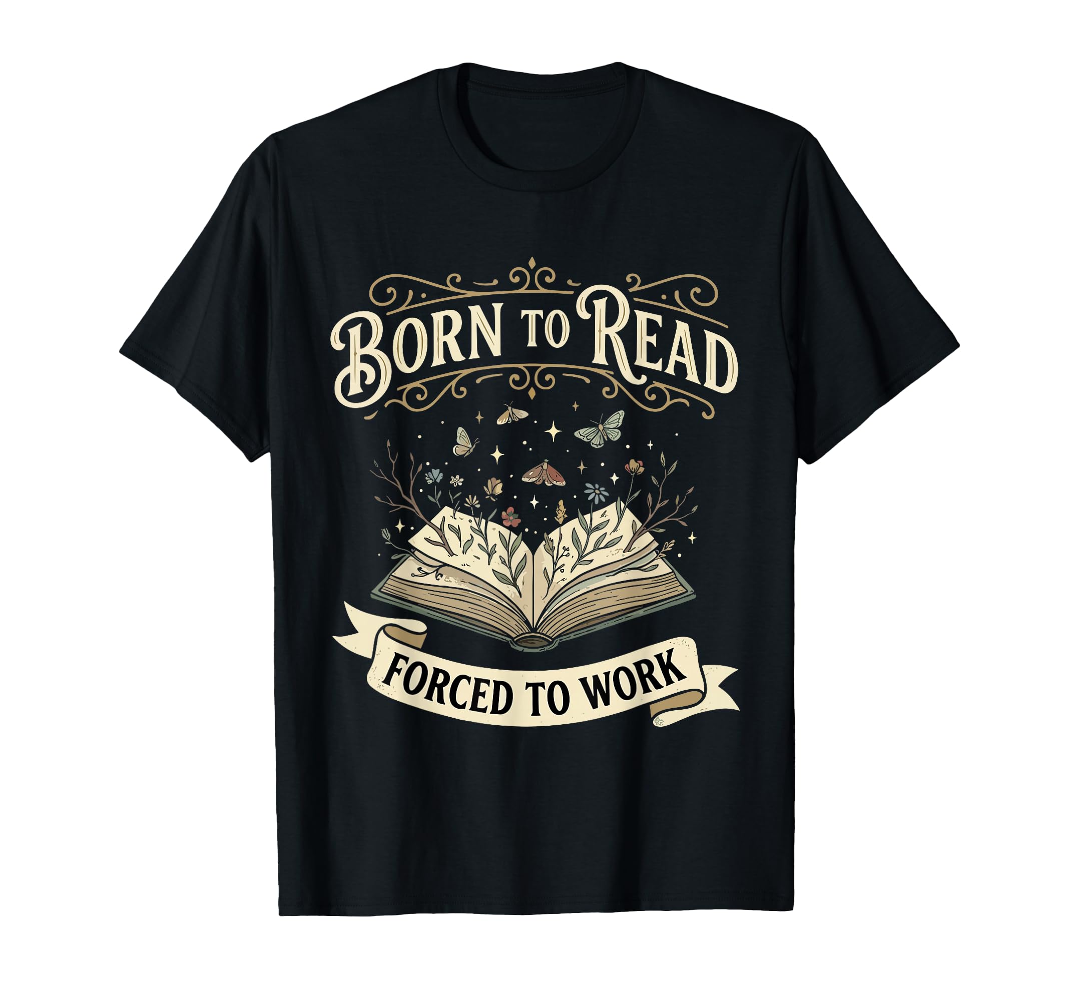 Born To Read Forced To Work Funny Bookish T-Shirt - Novelty Apparel Unisex - T-Shirt, Sweatshirt, Hoodie